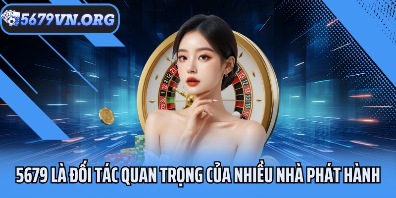 5679 là đối tác quan trọng của nhiều nhà phát hành game