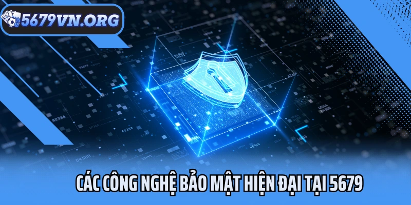 Các công nghệ bảo mật hiện đại tại 5679