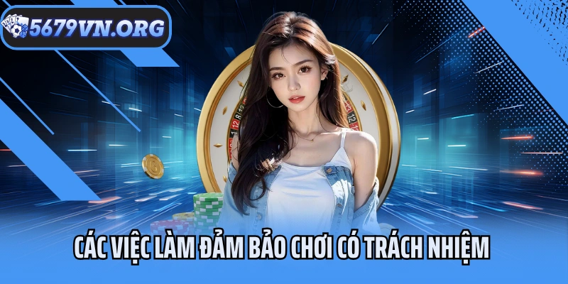 Các việc làm đảm bảo chơi có trách nhiệm