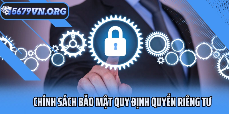 Chính sách bảo mật quy định quyền riêng tư