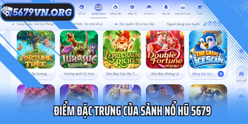 Điểm đặc trưng của sảnh nổ hũ 5679