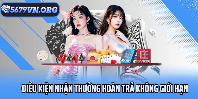 Điều kiện nhận thưởng hoàn trả không giới hạn 