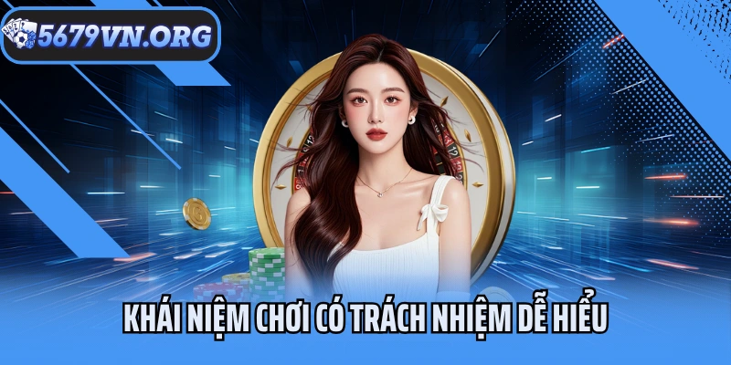 Khái niệm chơi có trách nhiệm dễ hiểu