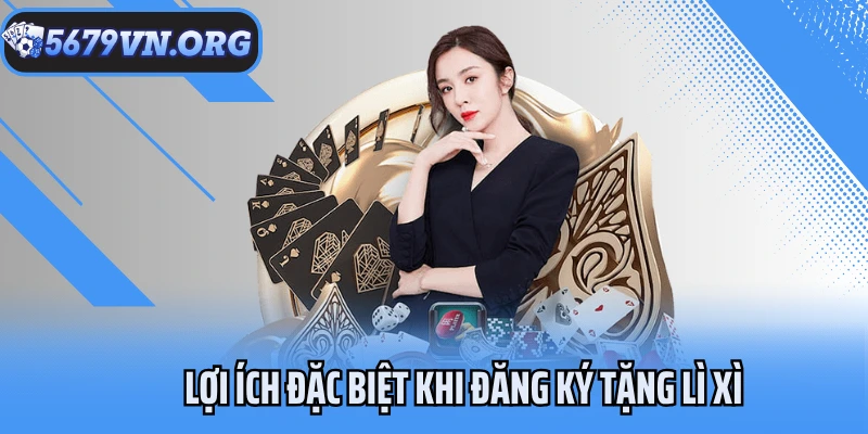 Lợi ích đặc biệt khi đăng ký tặng lì xì