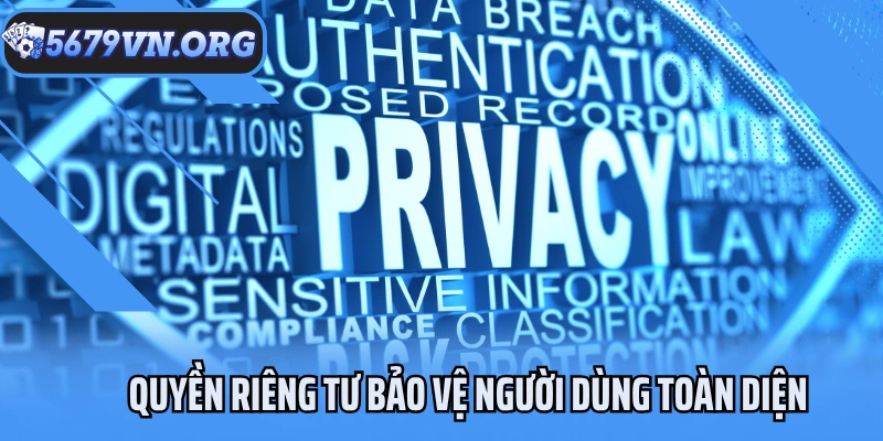 Quyền riêng tư bảo vệ người dùng toàn diện